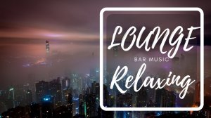 Музыка для отдыха |Музыка лаунж-бара | Lounge Bar Music | Summer mix