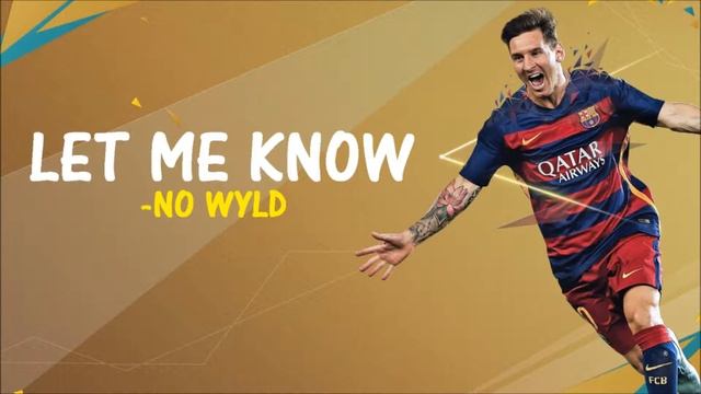 [Fifa 16] Let Me Know - No Wyld смотреть онлайн