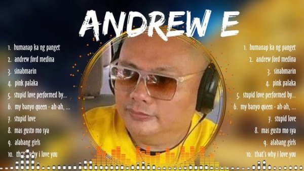 Andrew E Songs ~ Andrew E Music Of All Time ~ Andrew E Top Songs