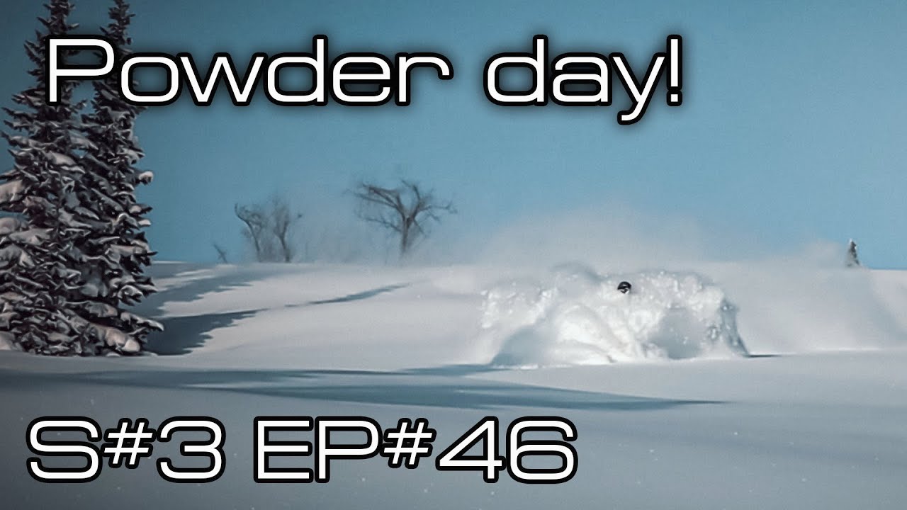 Powder Day! S#3/EP#46