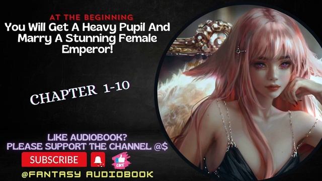 At The Beginning, You Will Get A Heavy Pupil And Marry A Stunning Female Emperor! Chapter 1-10