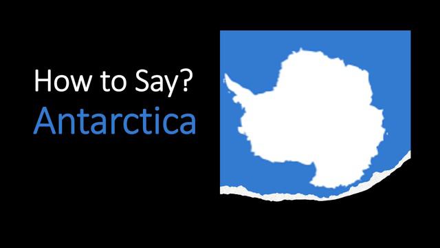 How To Pronounce Antarctica? | Meaning & Pronunciation