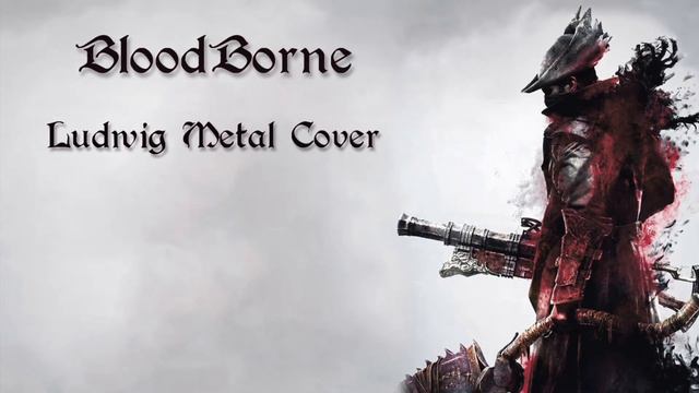 Bloodborne | Ludwig Metal Cover смотреть онлайн