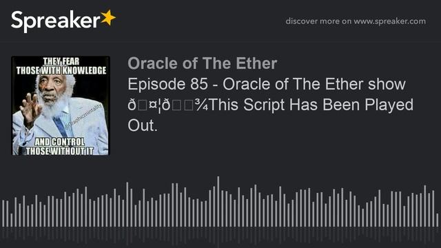 Episode 85 - Oracle of The Ether show ??This Script Has Been Played Out. смотреть онлайн