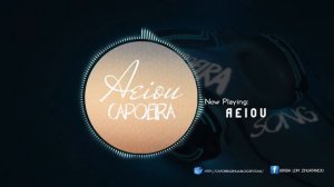 aeiou capoeira (musica de capoeira)