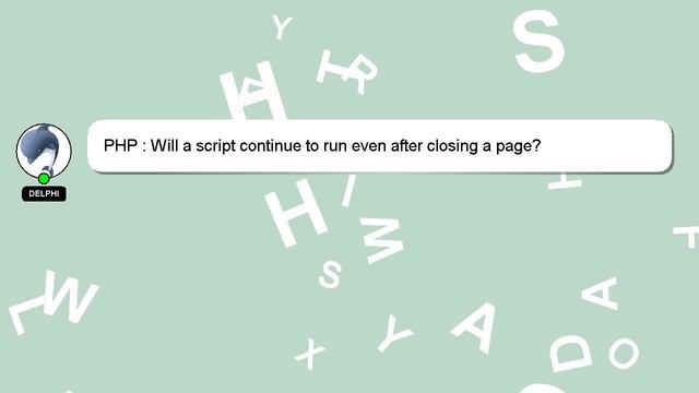 PHP : Will a script continue to run even after closing a page? смотреть онлайн