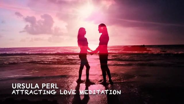 ?? Guided Meditation for Attracting Love with Ursula Perl ?? смотреть онлайн