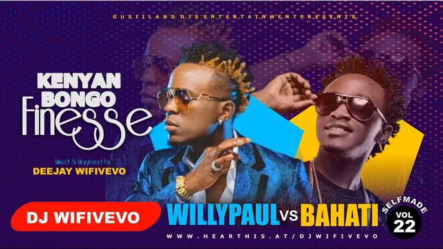 KENYAN BONGO FINESSE || BEST OF BAHATI vs WILLY PAUL MIX 2023|| THE SELFMADE #22 BY DJ WIFIVEVO смотреть онлайн