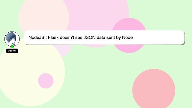 NodeJS : Flask doesn't see JSON data sent by Node смотреть онлайн