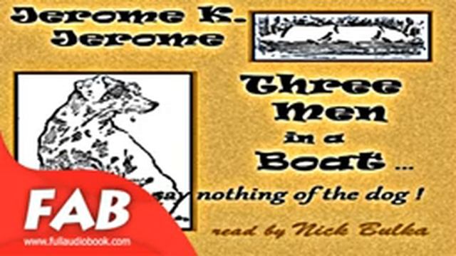 Three Men in a Boat To Say Nothing of the Dog version 3 Full Audiobook by Jerome K. JEROME смотреть онлайн