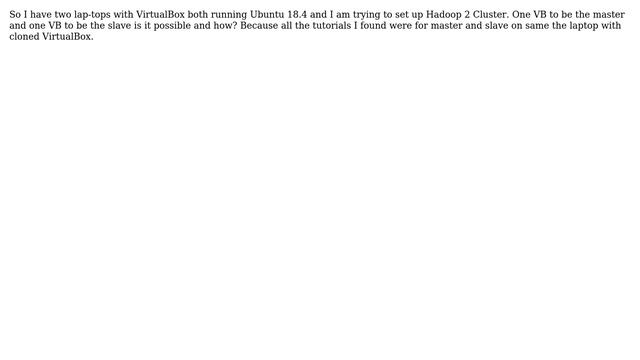Can I make two node Hadoop 2 Cluster on two different VirtualBoxes on two different lap-tops on... смотреть онлайн