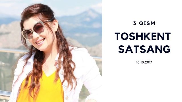 3 Qism. ER-XOTIN MUNOSABATLARINING YOMONLASHUVINING SABABI NIMADA. Toshkent Satsang