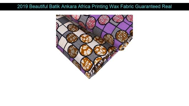 2019 Beautiful Batik Ankara Africa Printing Wax Fabric Guaranteed Real Dutch Wax Tissu 100% Cotton