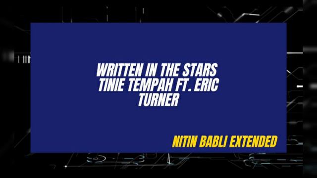 WRITTEN IN THE STARS - TINIE TEMPAH FT ERIC TURNER - NITIN BABLI EXTENDED смотреть онлайн