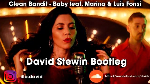 Clean Bandit - Baby Feat. Marina & Luis Fonsi [David Stewin Bootleg]