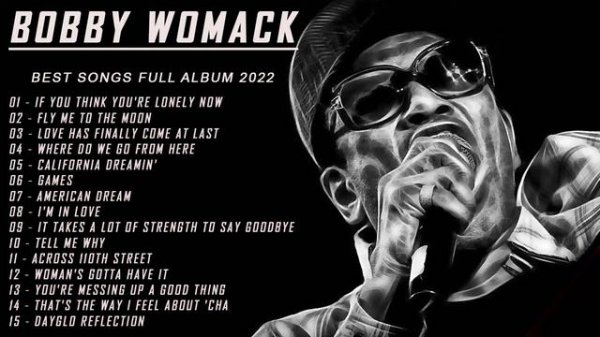 Best Songs of Bobby Womack - Full Bobby Womack NEW Playlist 2022