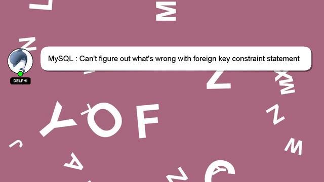 MySQL : Can't figure out what's wrong with foreign key constraint statement смотреть онлайн