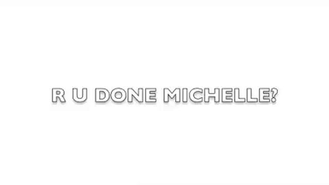 R U done MICHELLE смотреть онлайн