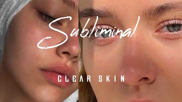 CLEAR SKIN SUBLIMINAL | чистая кожа за 3 минуты саблиминал смотреть онлайн