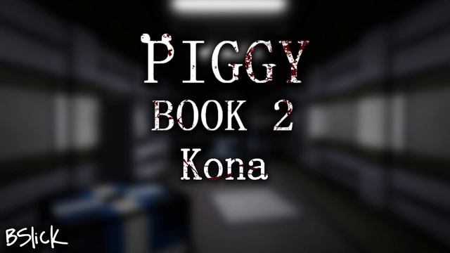Official Piggy: Book 2 Soundtrack | Chapter 9 "Kona" смотреть онлайн