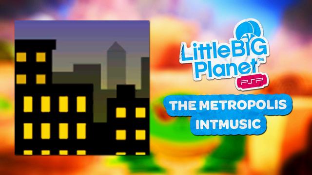LittleBigPlanet PSP OST - The Metropolis Theme смотреть онлайн