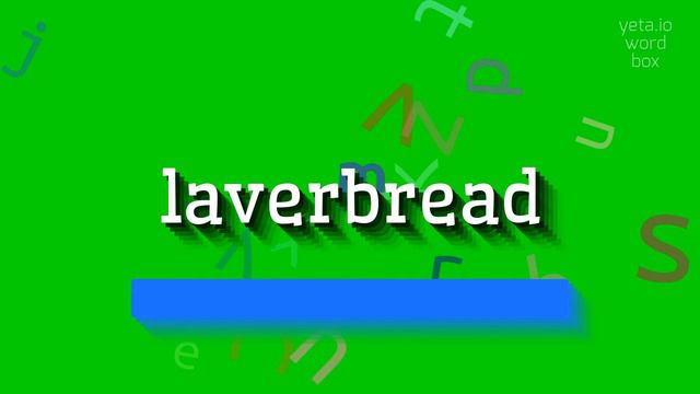 LAVERBREAD - HOW TO PRONOUNCE LAVERBREAD? смотреть онлайн