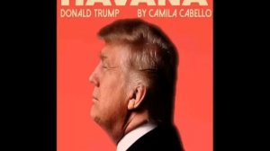 Donald Trump - Havana ( Official Music )