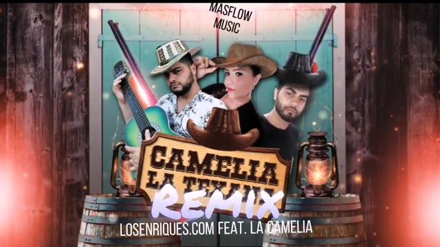 CAMELIA LA TEXANA REMIX - LOSENRIQUES.COM FEAT. JACKY LA CAMELIA ·Masflowmusic смотреть онлайн