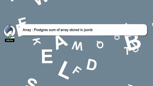 Array : Postgres sum of array stored in jsonb смотреть онлайн