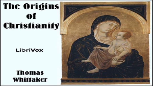 Origins of Christianity | Thomas Whittaker | Antiquity, Myths, Legends & Fairy Tales | 2/5 смотреть онлайн