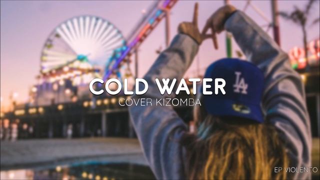 Justin Bieber - Cold Water (Cover) (Kizomba Remix) смотреть онлайн