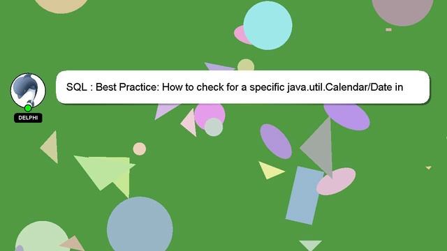 SQL : Best Practice: How to check for a specific java.util.Calendar/Date in SQL.DATE by JDBC? смотреть онлайн