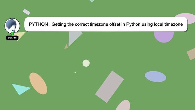 PYTHON : Getting the correct timezone offset in Python using local timezone смотреть онлайн