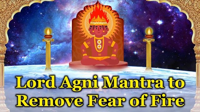 Lord Agni Mantra To Remove Fear Of Fire смотреть онлайн
