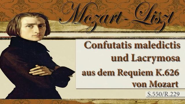 Mozart-Liszt: Confutatis maledictis und Lacrymosa aus dem Requiem K.626 von Mozart S550/R229 смотреть онлайн