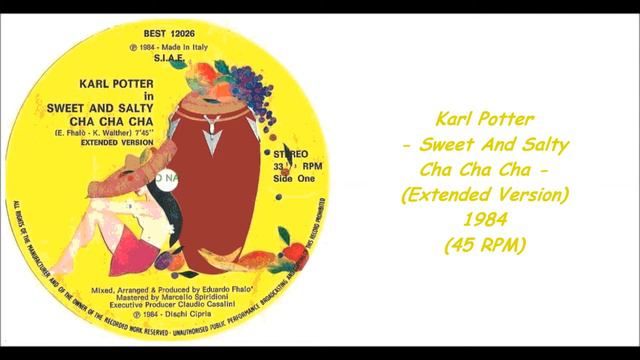 Karl Potter - Sweet And Salty Cha Cha Cha (Extended Version) - 1984 (45 RPM) смотреть онлайн