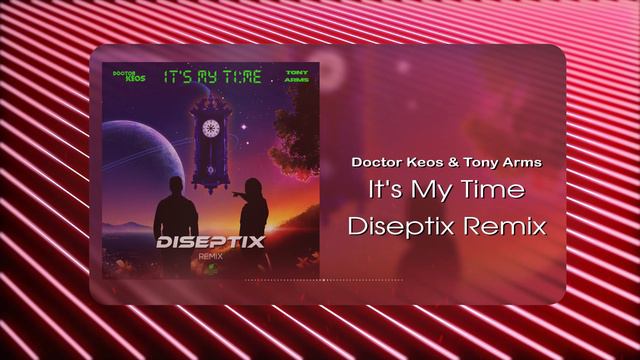 Doctor Keos & Tony Arms - It's My Time [Diseptix Remix] (Musical Visual)