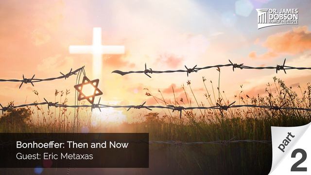 Bonhoeffer: Then and Now - Part 2 with Guest Eric Metaxas смотреть онлайн