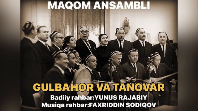 GULBAHOR VA TANOVAR-Maqom ansambli. Badiiy rahbar:YUNUS RAJABIY. Musiqa rahbari:FAXRIDDIN SODIQOV. смотреть онлайн