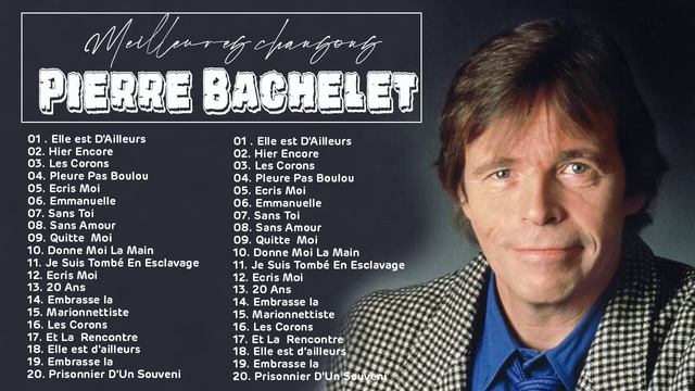 Pierre Bachelet Best Of ♪ღ♫ Pierre Bachelet Album Complet ♪ღ♫ Pierre Bachelet Greatest Hits