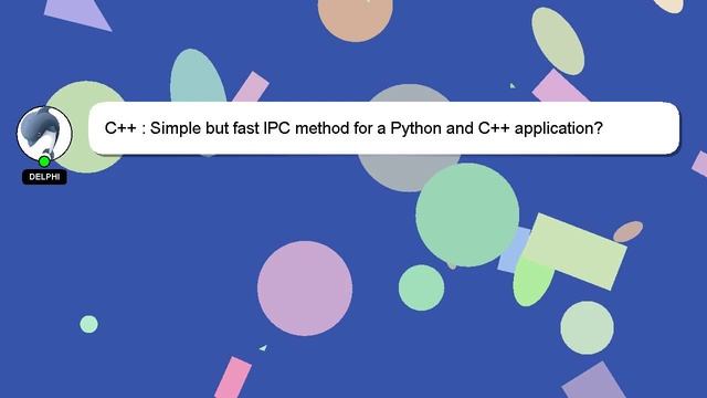 C++ : Simple but fast IPC method for a Python and C++ application? смотреть онлайн