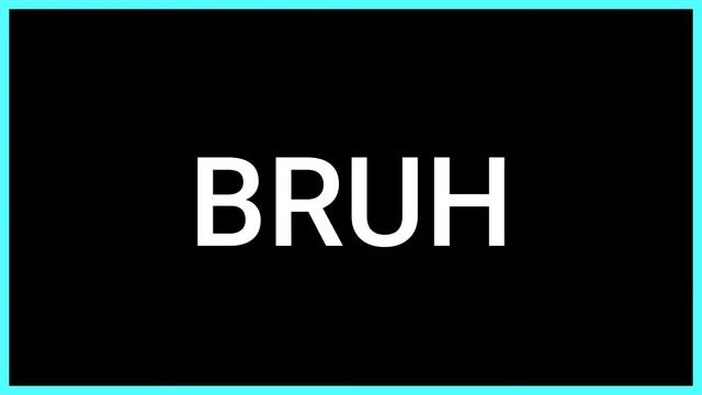BRUH (Slang Word) What Does It Mean?