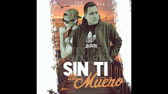 Sin ti Me Muero Bab Muzik Feat. Dixon Carreras смотреть онлайн