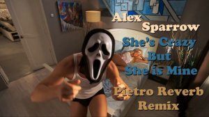 Alex Sparrow - SHE'S CRAZY BUT SHE'S MINE (Pietro Reverb Remix 2019)