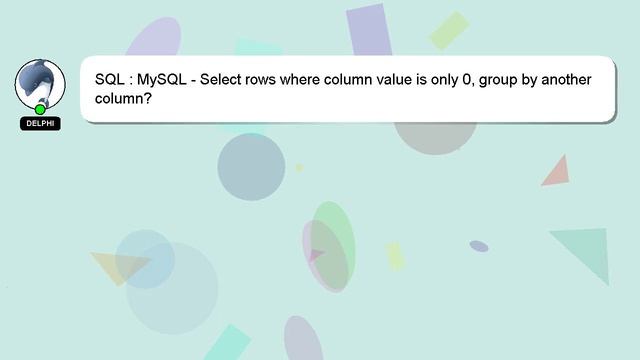SQL : MySQL - Select rows where column value is only 0, group by another column? смотреть онлайн