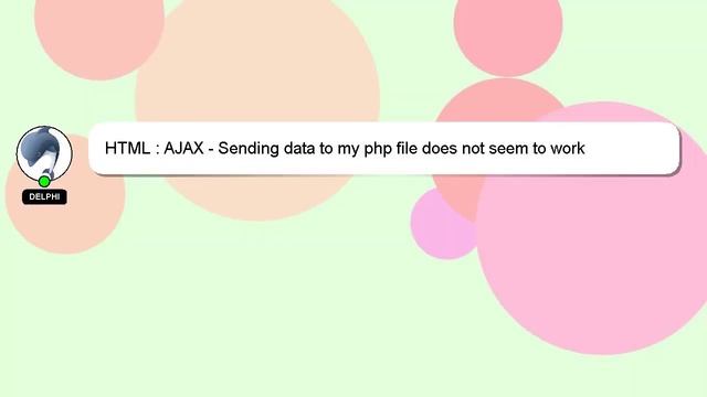 HTML : AJAX - Sending data to my php file does not seem to work смотреть онлайн