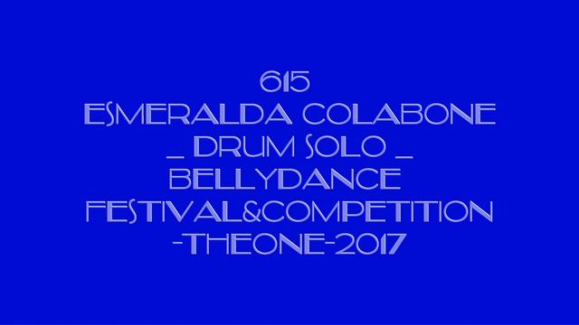 615 Esmeralda Colabone Drum solo BellyDance Festival&Competition TheONE 2017 смотреть онлайн