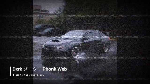 DXRK - PHONK WEB (ft.aquakilla9)