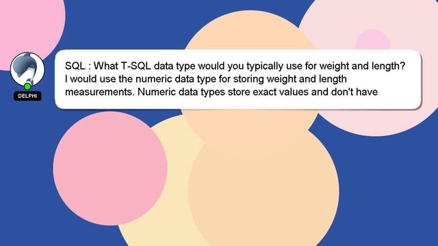 SQL : What T-SQL data type would you typically use for weight and length? смотреть онлайн