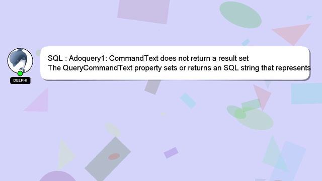 SQL : Adoquery1: CommandText does not return a result set смотреть онлайн